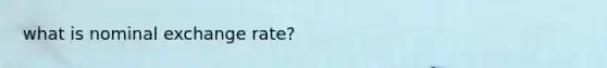 what is nominal exchange rate?