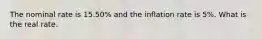 The nominal rate is 15.50% and the inflation rate is 5%. What is the real rate.