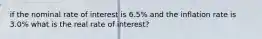 if the nominal rate of interest is 6.5% and the inflation rate is 3.0% what is the real rate of interest?