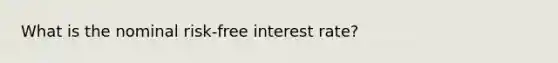 What is the nominal risk-free interest rate?