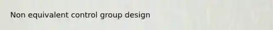 Non equivalent control group design