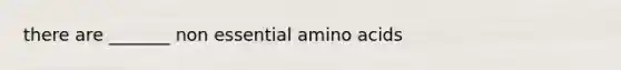 there are _______ non essential amino acids