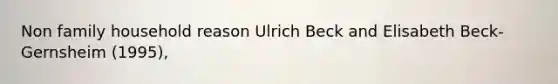 Non family household reason Ulrich Beck and Elisabeth Beck-Gernsheim (1995),