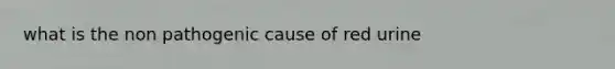 what is the non pathogenic cause of red urine