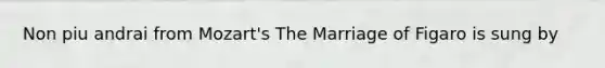 Non piu andrai from Mozart's The Marriage of Figaro is sung by