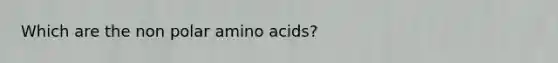 Which are the non polar amino acids?