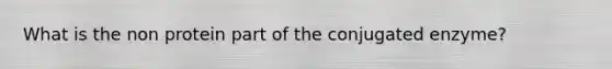 What is the non protein part of the conjugated enzyme?