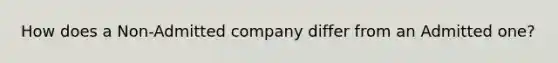 How does a Non-Admitted company differ from an Admitted one?