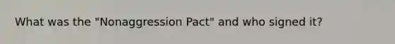 What was the "Nonaggression Pact" and who signed it?