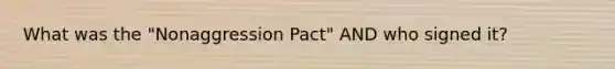 What was the "Nonaggression Pact" AND who signed it?