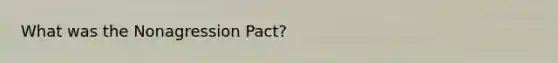 What was the Nonagression Pact?