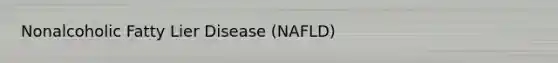 Nonalcoholic Fatty Lier Disease (NAFLD)