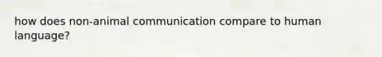 how does non-animal communication compare to human language?