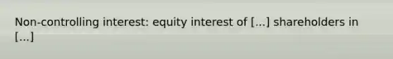 Non-controlling interest: equity interest of [...] shareholders in [...]