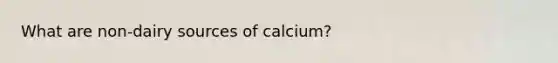 What are non-dairy sources of calcium?