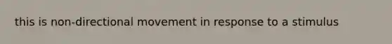 this is non-directional movement in response to a stimulus