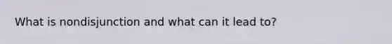 What is nondisjunction and what can it lead to?
