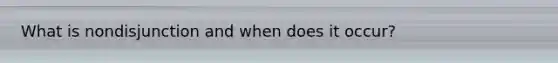 What is nondisjunction and when does it occur?