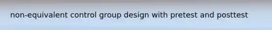 non-equivalent control group design with pretest and posttest