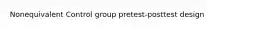 Nonequivalent Control group pretest-posttest design