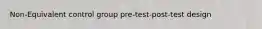 Non-Equivalent control group pre-test-post-test design