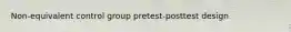 Non-equivalent control group pretest-posttest design
