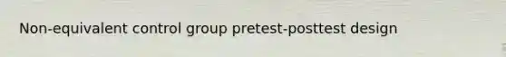 Non-equivalent control group pretest-posttest design