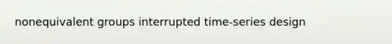 nonequivalent groups interrupted time-series design