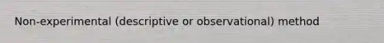 Non-experimental (descriptive or observational) method