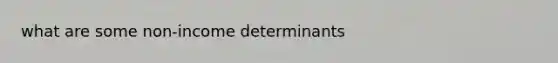 what are some non-income determinants