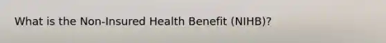 What is the Non-Insured Health Benefit (NIHB)?