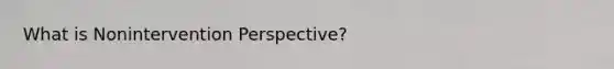 What is Nonintervention Perspective?