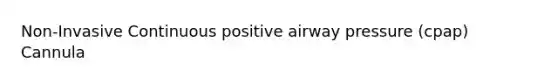 Non-Invasive Continuous positive airway pressure (cpap) Cannula