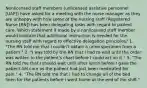 Nonlicensed staff members (unlicensed assistive personnel [UAP]) have asked for a meeting with the nurse manager as they are unhappy with how some of the nursing staff (Registered Nurse [RN]) has been delegating tasks with regard to patient care. Which statement if made by a nonlicensed staff member would indicate that additional instruction is needed for the nursing staff with regard to effective delegation principles? 1. "The RN told me that I couldn't obtain a urine specimen from a patient." 2. "I was told by the RN that I had to wait until the order was written in the patient's chart before I could act on it." 3. "The RN told me that I should wait until after lunch before I gave the patient AM care as the patient had just been medicated for pain." 4. "The RN told me that I had to change all of the bed linen for the patients before I went home at the end of the shift."