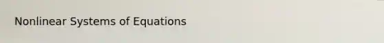 Nonlinear Systems of Equations