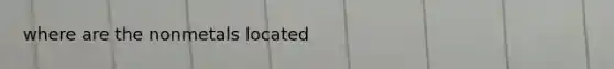 where are the nonmetals located