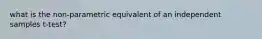 what is the non-parametric equivalent of an independent samples t-test?