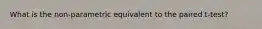 What is the non-parametric equivalent to the paired t-test?