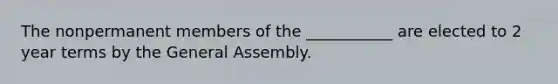 The nonpermanent members of the ___________ are elected to 2 year terms by the General Assembly.