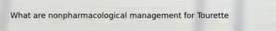 What are nonpharmacological management for Tourette
