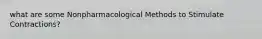 what are some Nonpharmacological Methods to Stimulate Contractions?