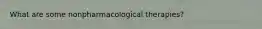 What are some nonpharmacological therapies?