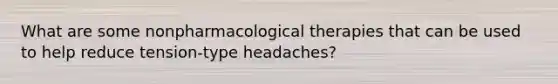 What are some nonpharmacological therapies that can be used to help reduce tension-type headaches?