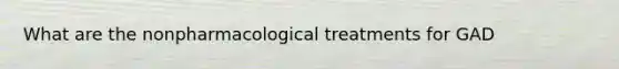 What are the nonpharmacological treatments for GAD