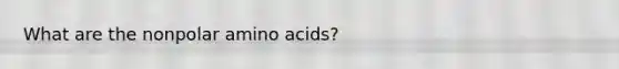 What are the nonpolar amino acids?