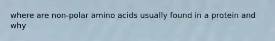 where are non-polar <a href='https://www.questionai.com/knowledge/k9gb720LCl-amino-acids' class='anchor-knowledge'>amino acids</a> usually found in a protein and why