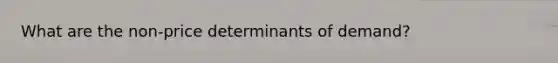 What are the non-price determinants of demand?