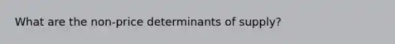 What are the non-price determinants of supply?