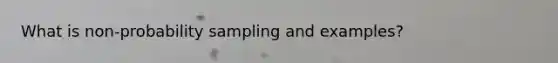 What is non-probability sampling and examples?