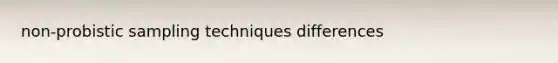 non-probistic sampling techniques differences